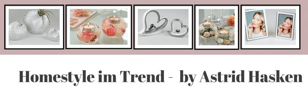 Homestyle im Trend - by Astrid Hasken